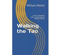 Walking the Tao: A new translation with commentary by William Martin