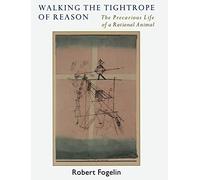 Walking the Tightrope of Reason: The Precarious Life of a Rational Animal