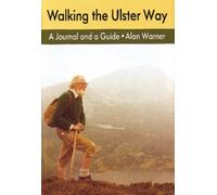 Walking the Ulster Way: A Journal and Guide