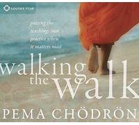 [Walking the Walk: Putting the Teachings into Practice When it Matters Most] (By: Pema Chodron) [published: October, 2014]