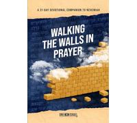 Walking the Walls in Prayer: A 31-Day Devotional Companion to Nehemiah
