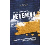 Walking the Walls with Nehemiah: Ministry Leadership Tools & Lessons from the Wallbuilder