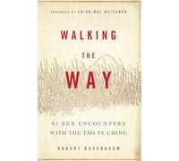 Walking the Way: 81 ZEN Encounters with the Tao Te Ching