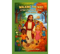Walking the Way: A Year of Following Jesus Kid's Edition: 365 day devotional, Learning to Follow Jesus, One Year devotion, Age 6-12