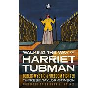 Walking the Way of Harriet Tubman: Public Mystic and Freedom Fighter