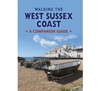 Walking the West Sussex Coast: A Companion Guide