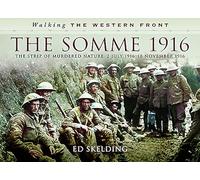 Walking the Western Front: The Somme in Pictures - 2nd July 1916 - November 1916