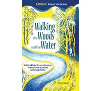 Walking the Woods and the Water: In Patrick Leigh Fermor's Footsteps from the Hook of Holland to the Golden Horn: In the Footsteps of Patrick Leigh Fermor from the Hook of Holland to the Golden Horn