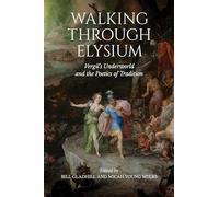 Walking through Elysium: Vergil's Underworld and the Poetics of Tradition (Phoenix Supplementary Volumes)