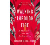 Walking Through Fire: A Memoir of Loss and Redemption