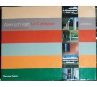 Walking Through Le Corbusier: A Tour of His Masterworks