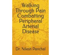 Walking Through Pain Combatting Peripheral Arterial Disease (Heart Health Masterclass Series)