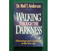 Walking Through the Darkness: Discerning Gods Guidance in the New Age
