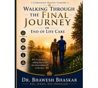 WALKING THROUGH THE FINAL JOURNEY: A Comprehensive Advanced Guide to End-of-Life Care