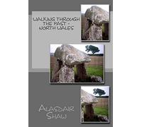 Walking through the Past - North Wales: Volume 1
