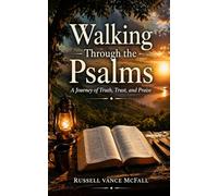 Walking Through the Psalms: A Journey of Truth, Trust, and Praise