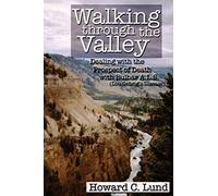 Walking Through the Valley - Dealing with the Prospects of Death with Bulbar A.L.S. (Lou Gehrig's Disease)