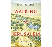 Walking to Jerusalem: Blisters, hope and other facts on the ground