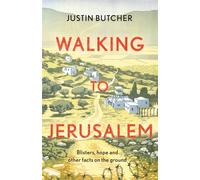 Walking to Jerusalem : Blisters, hope and other facts on the ground