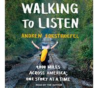 Walking to Listen: 4,000 Miles Across America, One Story at a Time