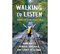 Walking to Listen: 4,000 Miles Across America, One Story at a Time