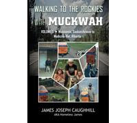 Walking to the Rockies with Muckwah: Moosomin, Saskatchewan to Medicine Hat, Alberta
