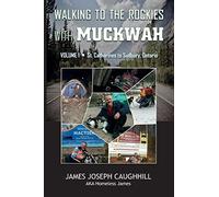 Walking to the Rockies with Muckwah: St. Catharines to Sudbury, Ontario: 1