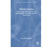 Walking Together : Challenging Philosophical and Ethnographic Paradigms from the Ground Up