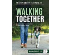 Walking Together: Loose Lead Walking for High Energy Dogs (Predation Substitute Training)