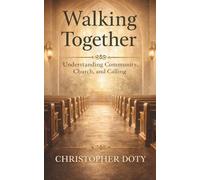 Walking Together: Understanding Community, Church, and Calling
