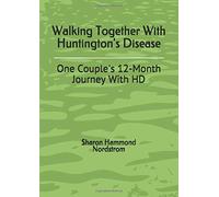 Walking Together With Huntington's Disease: One family's 12-Month Journey With HD