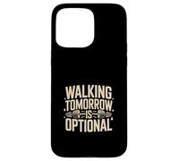 Walking Tomorrow Is Optional Gym Workout Quote Case for iPhone 15 Pro Max