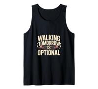 Walking Tomorrow is Optional Gym Workout Quote Tank Top