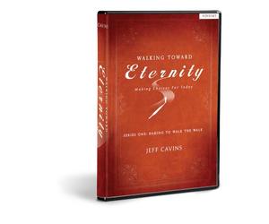 Walking Toward Eternity: Series One - Daring to Walk the Walk