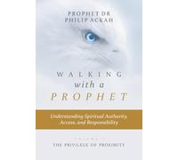 WALKING WITH A PROPHET: Understanding Spiritual Authority, Access, and Responsibility: 1