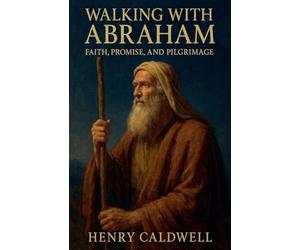 Walking with Abraham: Faith, Promise, and Pilgrimage