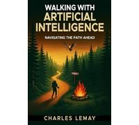 Walking With Artificial Intelligence: Navigating the Path Ahead