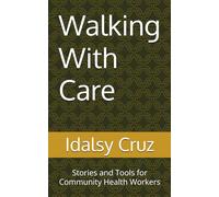 Walking With Care: Stories and Tools for Community Health Workers