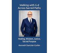 Walking with G-d Across Sacred Paths: Healing, Wisdom, Justice, Sacred Purpose