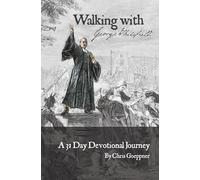 Walking with George Whitefield: A 31 Day Devotional Journey