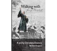 Walking with George Whitefield: A 31 Day Devotional Journey