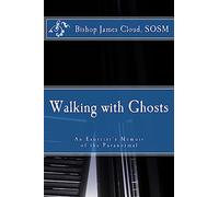 Walking with Ghosts: An Exorcist's Memoir of the Paranormal
