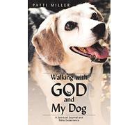 Walking with God and My Dog: A Spiritual Journal and Bible Experience