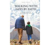 Walking with God by Faith: Draw Near to God and He Will Draw Near to You