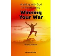 Walking with God in Relationship - Winning Your War