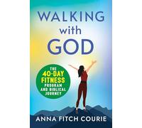 Walking with God: The 40-Day Fitness Program and Biblical Journey