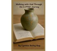Walking with God Through the C-PTSD Journey