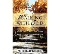 Walking with God: Wholeness and Holiness for the Common Christian