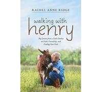 Walking with Henry: Big Lessons from a Little Donkey on Faith, Friendship, and Finding Your Path