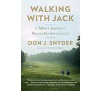 Walking with Jack: A Father's Journey to Become His Son's Caddie